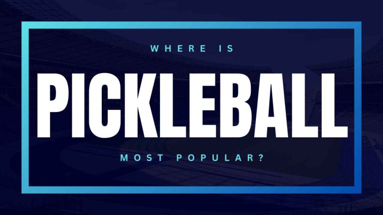 Where Is Pickleball Most Popular